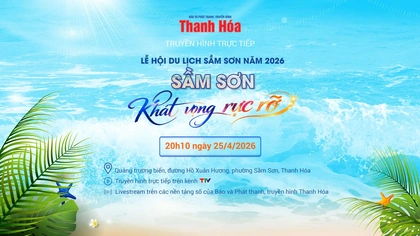 Truyền hình trực tiếp: Khai mạc Lễ hội du lịch biển Sầm Sơn năm 2026: “Sầm Sơn – Khát vọng rực rỡ”